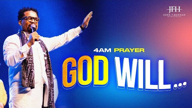 4AM Prayer // "God Will.." II Pastor John F. Hannah