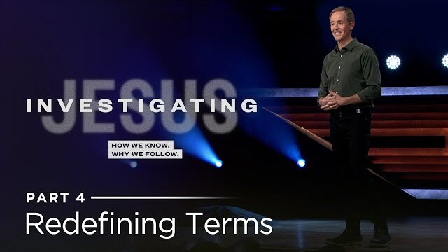 Investigating Jesus, Part 4: Redefining Terms // Andy Stanley