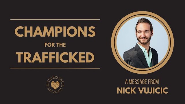 Champions for the Trafficked: A Message from Nick Vujicic