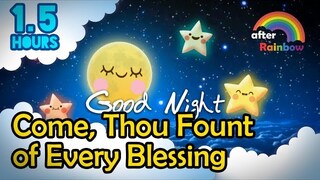 Hymn Lullaby ♫ Come, Thou Fount of Every Blessing ❤ Soft Sleep Music for Babies - 1.5 hours