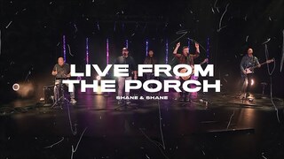 LIVE from The Porch | Shane & Shane