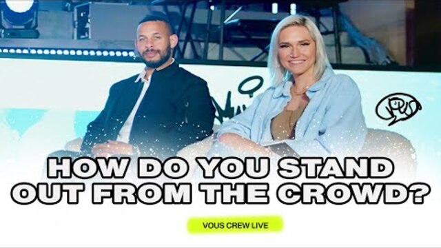 How Do You Stand Out From The Crowd? — VOUS Crew Live