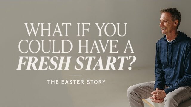 The Easter Story: A Fresh Start
