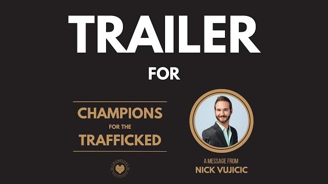 (TRAILER) Champions for the Trafficked: A Message from Nick Vujicic