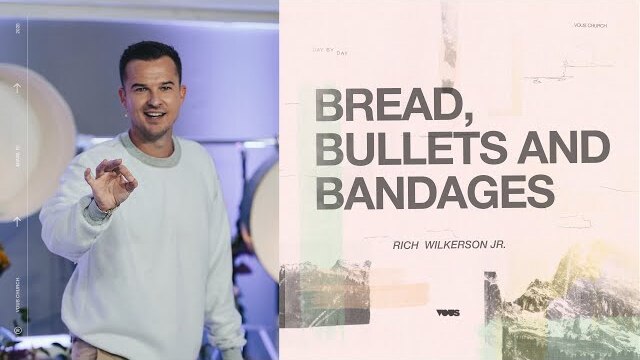 Bread, Bullets and Bandages — Day By Day — Rich Wilkerson Jr.