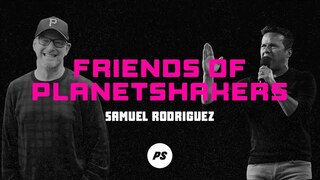 Friends of Planetshakers - Samuel Rodriguez