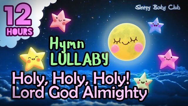 🟡 Holy, Holy, Holy! Lord God Almighty ♫ Hymn Lullaby ❤ Super Relaxing Music to Sleep