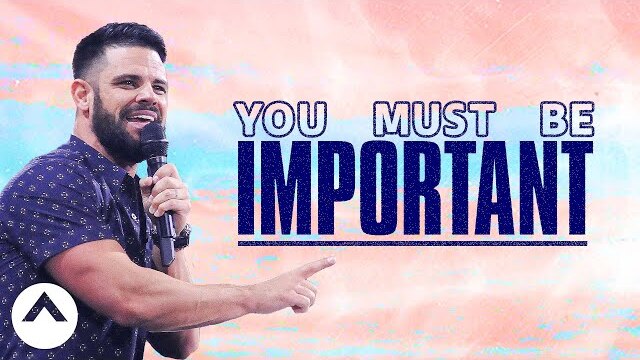 You Must Be Important | Savage Jesus | Pastor Steven Furtick