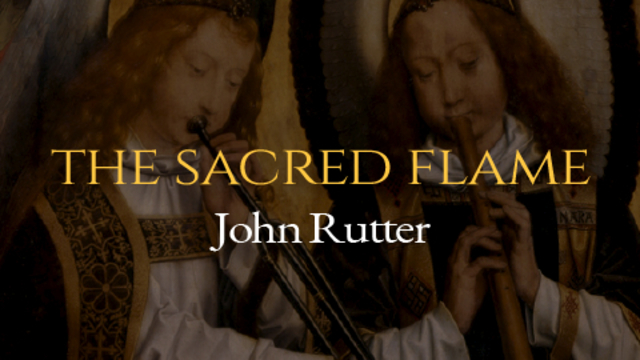The Sacred Flame | John Rutter