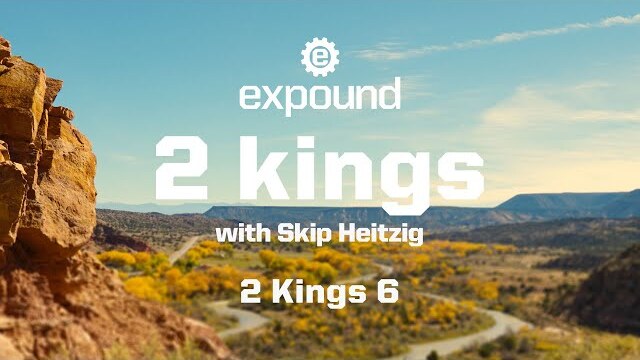 Wednesday 6:30 PM: 2 Kings 6 - Skip Heitzig