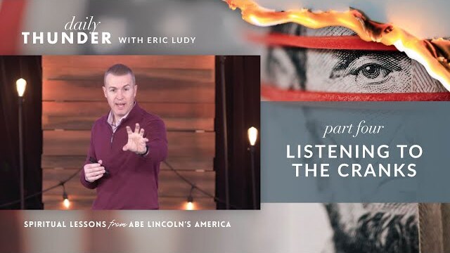 Listening to the Cranks // Spiritual Lessons from Abe Lincoln's America 04 (Eric Ludy)