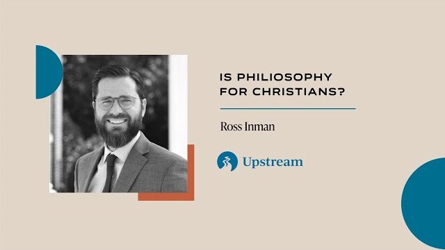 Is Philosophy for Christians? | Ross Inman