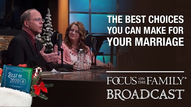 BEST OF 2020: The Best Choices You Can Make for Your Marriage - Dr. Ron and Jan Welch