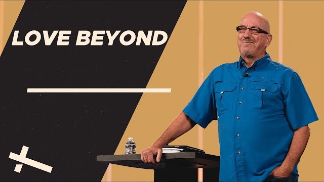 The Vision of Love Beyond | Love Beyond | Pastor Cal Jernigan
