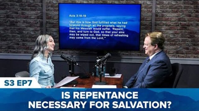 Season 3, Episode 7:Is Repentance Necessary for Salvation