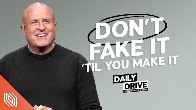 Ep. 163 🎙️ Don’t Fake It ‘Til You Make It // The Daily Drive with Lakepointe Church
