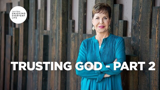 Trusting God - Part 2 | Joyce Meyer | Enjoying Everyday Life