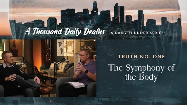 The Symphony of the Body // A Thousand Daily Deaths 01 (Eric Ludy + Nathan Johnson)