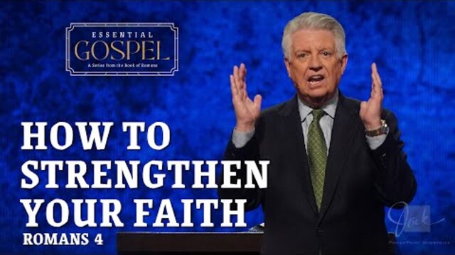 How to Strengthen Your Faith  |  Pastor Jack Graham