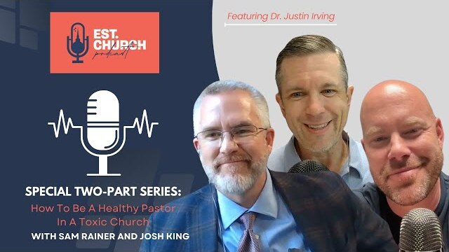 Special Two-Part Series: How To Be A Healthy Pastor In A Toxic Church - Dr. Justin Irving