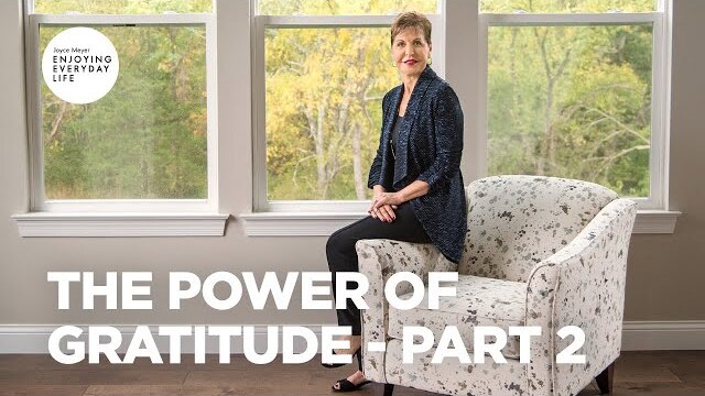 The Power of Gratitude - Part 2 | Joyce Meyer | Enjoying Everyday Life