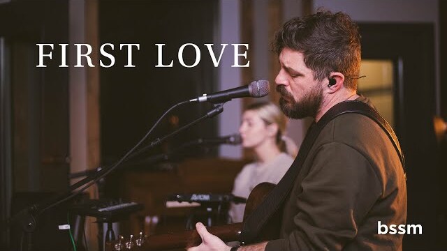 First Love | Josh Baldwin | BSSM Encounter Room