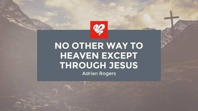 Adrian Rogers: No Other Way to Heaven Except Through Jesus (1965)