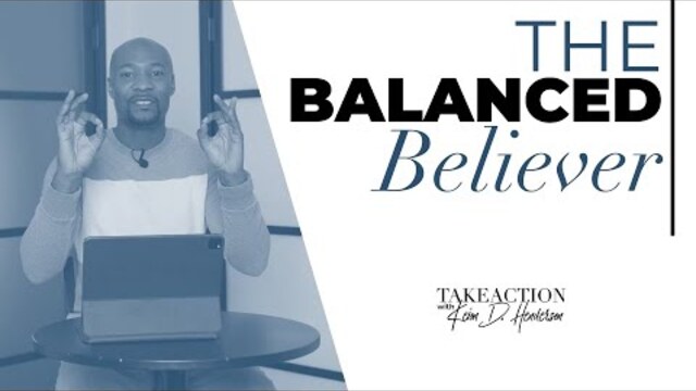 The Balanced Believer | Take Action