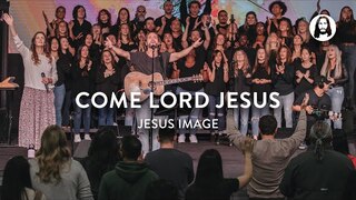Come Lord Jesus | Jesus Image | Jeremy Riddle