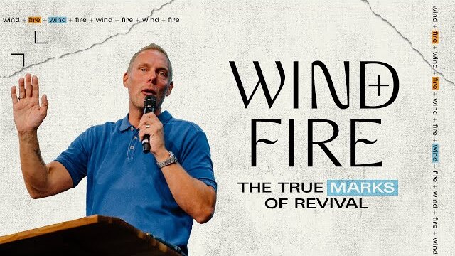 Wind + Fire: The True Marks of Revival | Pastor Jon Zondervan