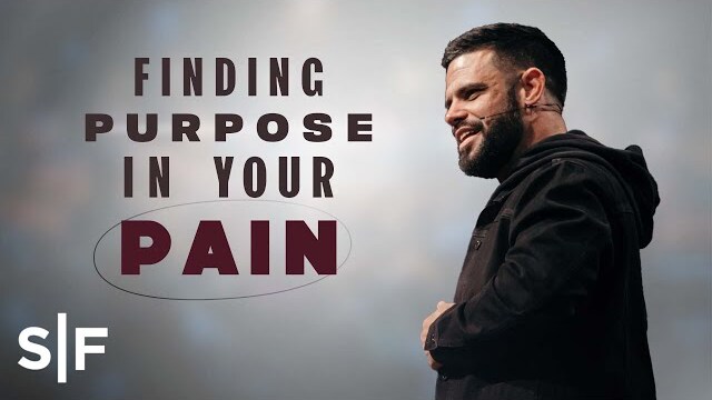 Finding Purpose In Your Pain | Steven Furtick
