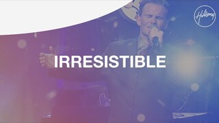 Irresistible - Hillsong Worship