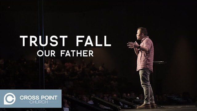 TRUST FALL: WEEK 1 | Our Father