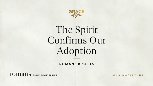 The Spirit Confirms Our Adoption (Romans 8:14–16) [Audio Only]