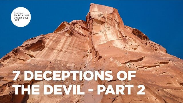 7 Deceptions of the Devil - Pt 2 | Joyce Meyer | Enjoying Everyday Life Teaching Moments
