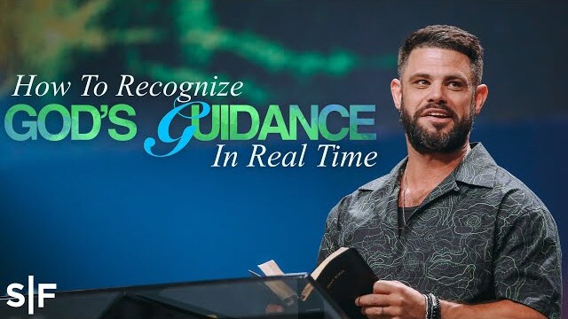 How To Recognize God's Guidance In Real Time | Steven Furtick