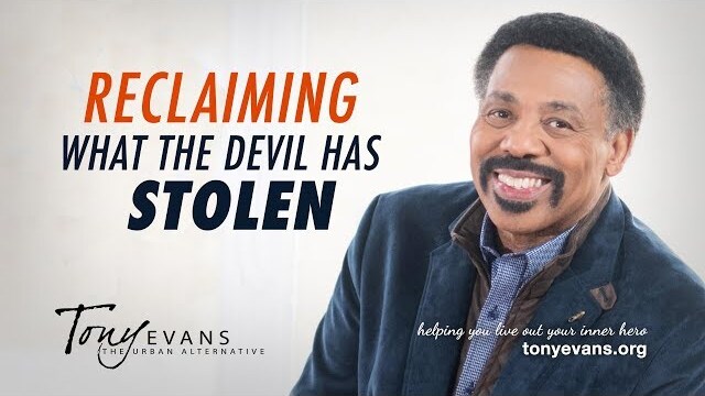 Reclaiming What the Devil has Stolen | Tony Evans Sermon