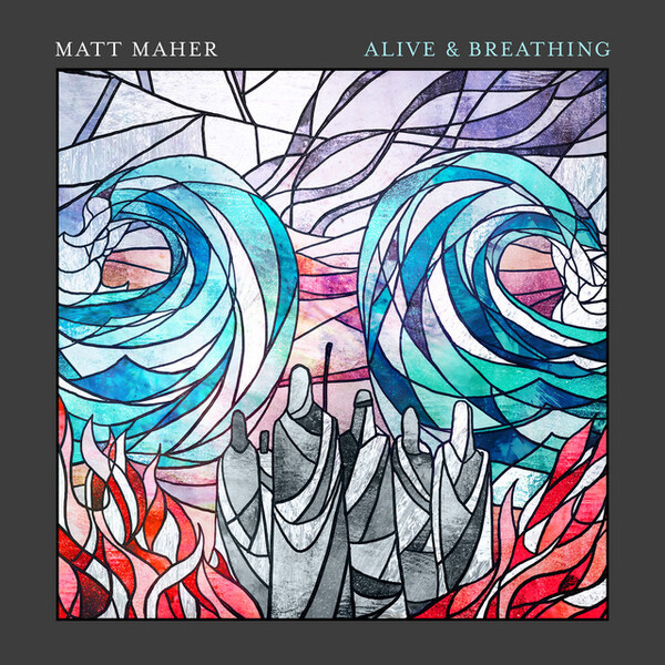 Alive & Breathing | Matt Maher