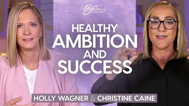 Holly Wagner and Christine Caine: How Godly Ambition is Used for the Gospel | Better Together on TBN