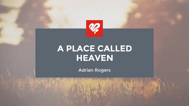 Adrian Rogers: A Place Called Heaven (2286)