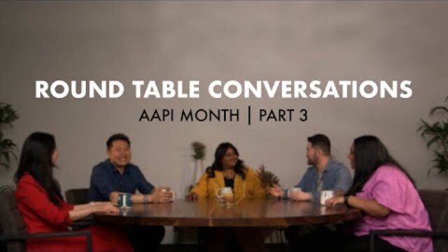 RoundTable Conversations: Asian American & Pacific Islander Heritage (AAPI) Month | Part 3