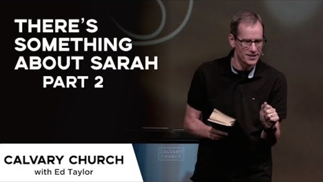 There’s Something About Sarah [Part 2] - Genesis 12:10-20 - 10119
