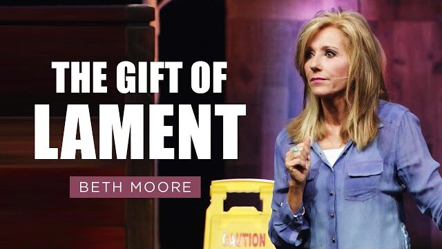The Gift of Lament | Beth Moore | My Feet Almost Slipped - Part 2 of 4