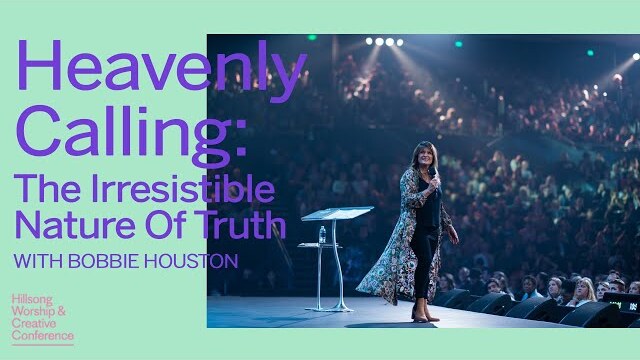 Heavenly Calling: The Irresistible Nature Of Truth | Bobbie Houston | WCC 2018