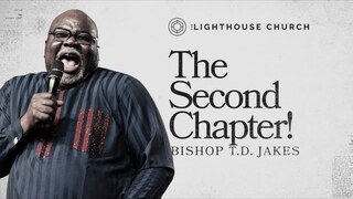 The Second Chapter | Bishop T.D. Jakes