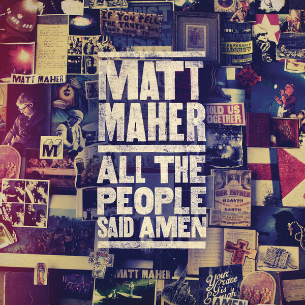 All The People Said Amen | Matt Maher