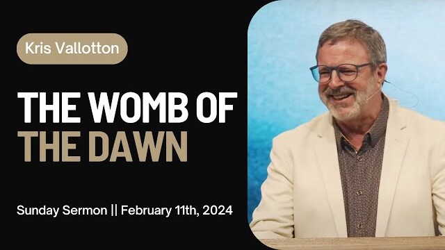 The Womb of the Dawn || Sunday Sermon with Kris Vallotton