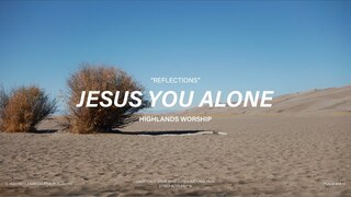Jesus You Alone [Instrumental] | Highlands Worship | Reflections