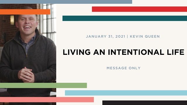 LIVING AN INTENTIONAL LIFE | Kevin Queen
