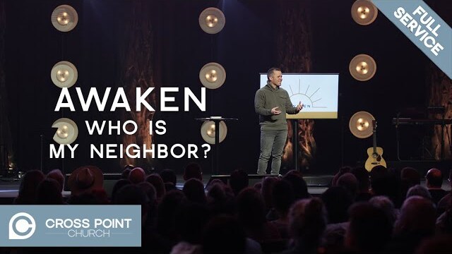 AWAKEN: WEEK 1 | Who is my neighbor?